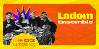 Lulaworld 2025: Ladom Ensemble ‘Sofreh Tisch’ Album Release Concert