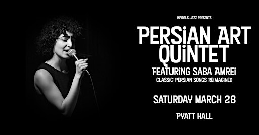 Infidels Jazz Presents: Persian Art Quintet ft. Saba Amrei at Pyatt Hall